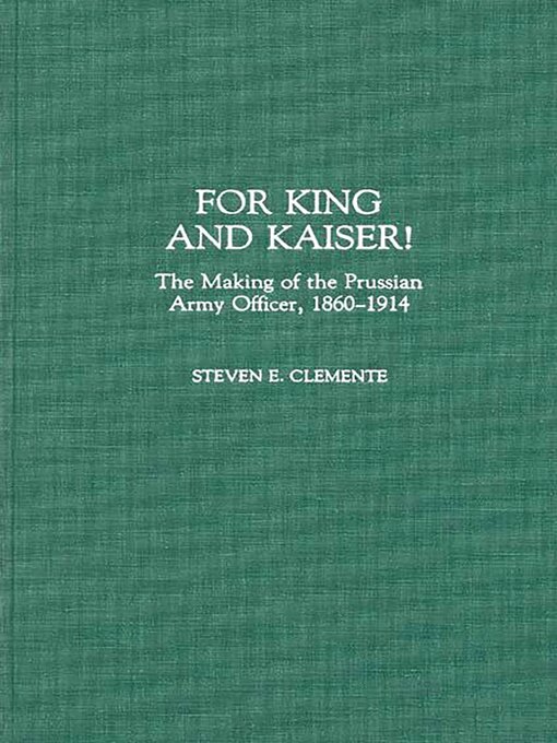 Title details for For King and Kaiser! by Steven E. Clemente - Available